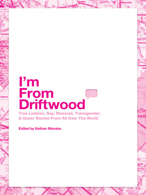 Title details for I'm From Driftwood: Lesbian, Gay, Bisexual, Transgender & Queer Stories From All Over the World by Nathan Manske - Available